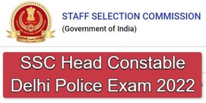 SSC Head Constable (Ministerial) in Delhi Police Exam 2022