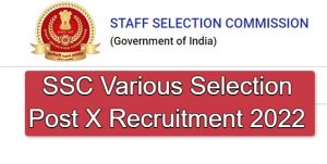 SSC Various Selection Post X Recruitment 2022