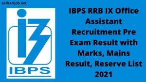 IBPS RRB IX Office Assistant Recruitment Pre Exam Result with Marks, Mains Result, Reserve List 2021