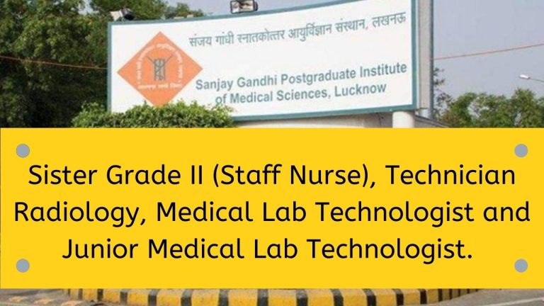 संजय गांधी पोस्ट ग्रेजुएट इंस्टीट्यूट ऑफ मेडिकल साइंस ने UP Sanjay Gandhi PGI Sister , तकनीशियन रेडियोलॉजी, मेडिकल लैब टेक्नोलॉजिस्ट और जूनियर मेडिकल लैब टेक्नोलॉजिस्ट
