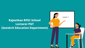 Rajasthan RPSC School Lecturer PGT (Sanskrit Education Department) Recruitment 2022 