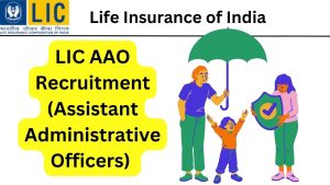 LIC AAO Recruitment (Assistant Administrative Officers)